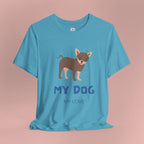 My Dog My Love T-Shirt — Cute Chihuahua Graphic Tee for Dog Lovers