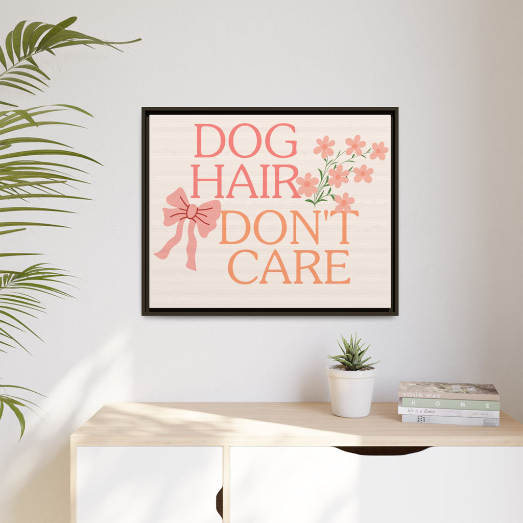 Dog Hair Don’t Care Framed Canvas Print
