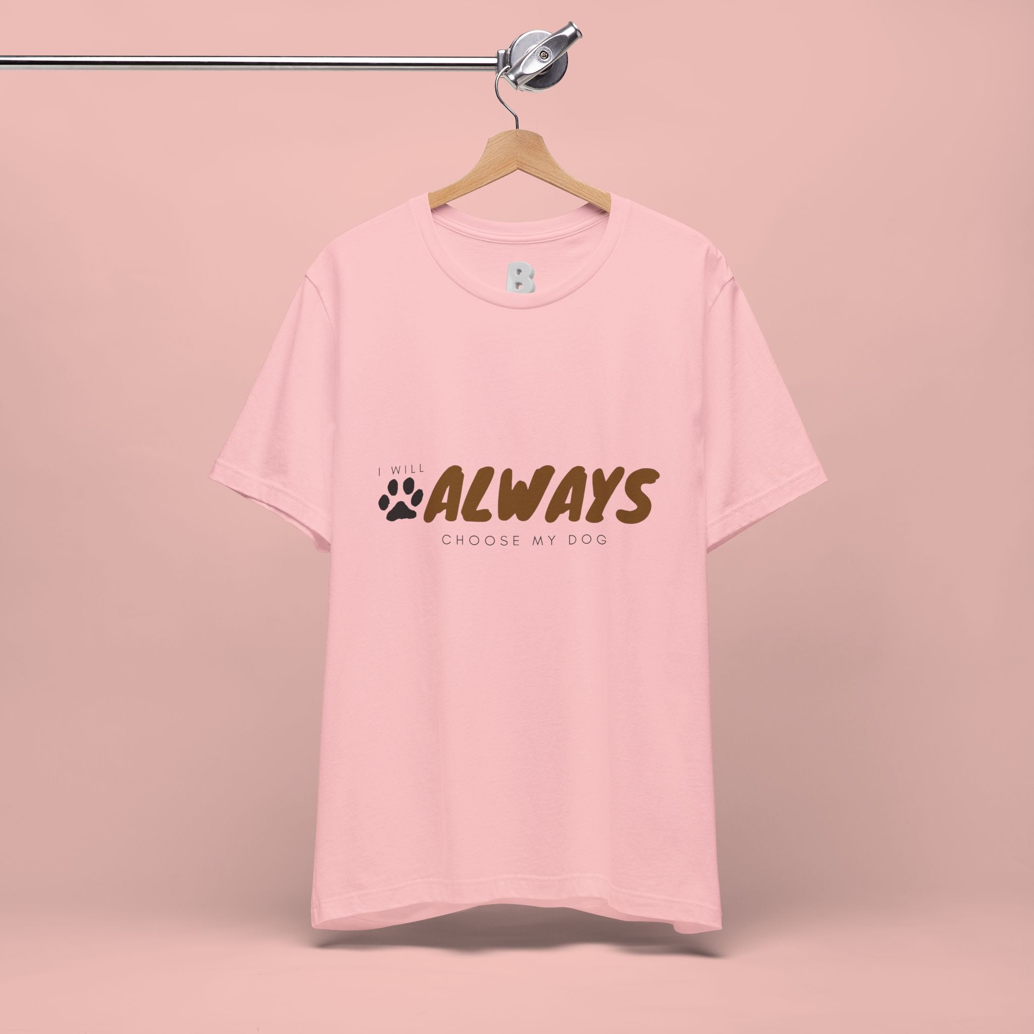 Always Choose My Dog T-Shirt — Dog Lover Paw Print Tee
