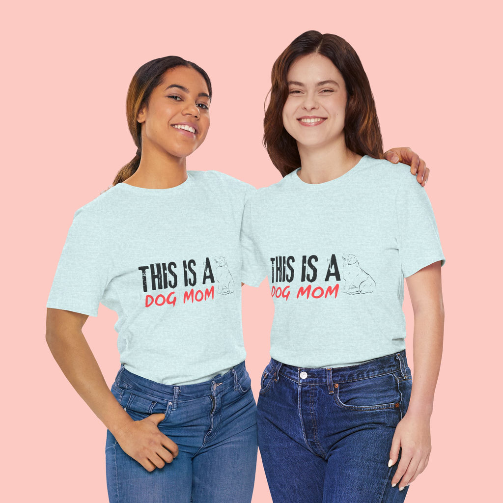 Dog Mom T-Shirt – "This Is A Dog Mom" Graphic Tee