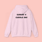 Cuddle Day Hoodie — “Sunday = Cuddle Day” Cozy Pullover
