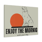 Enjoy the Morning with Your Dog Canvas