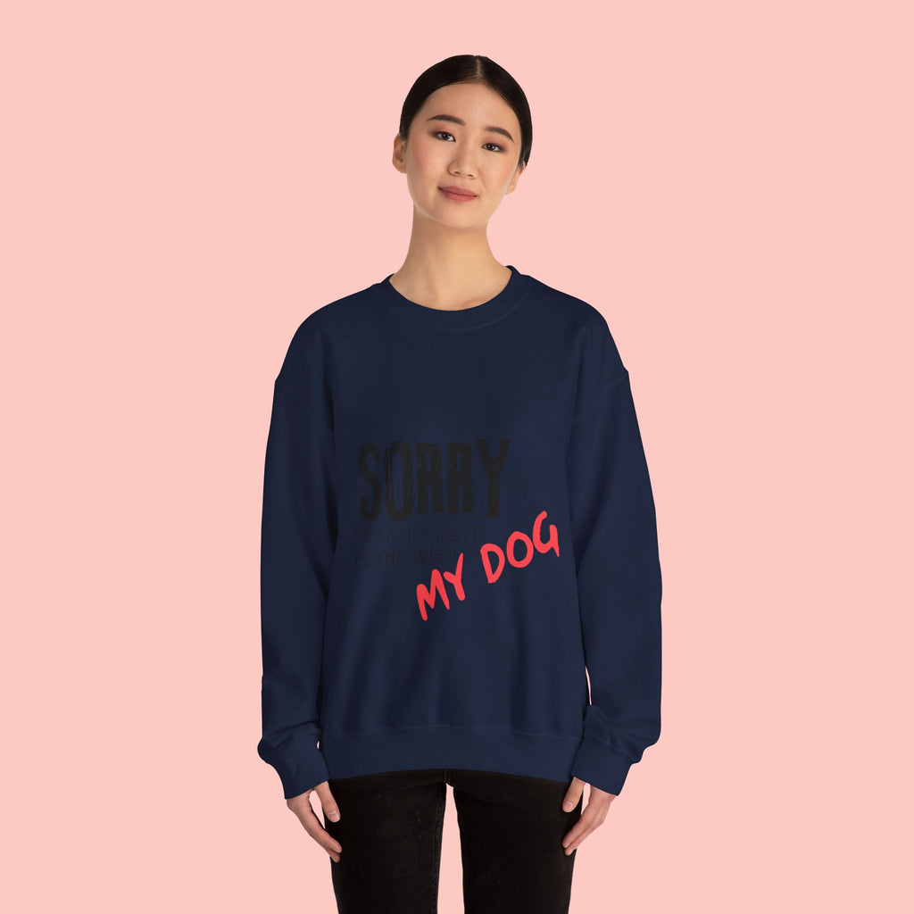 Sorry I Can't I Have Plans With My Dog Sweatshirt