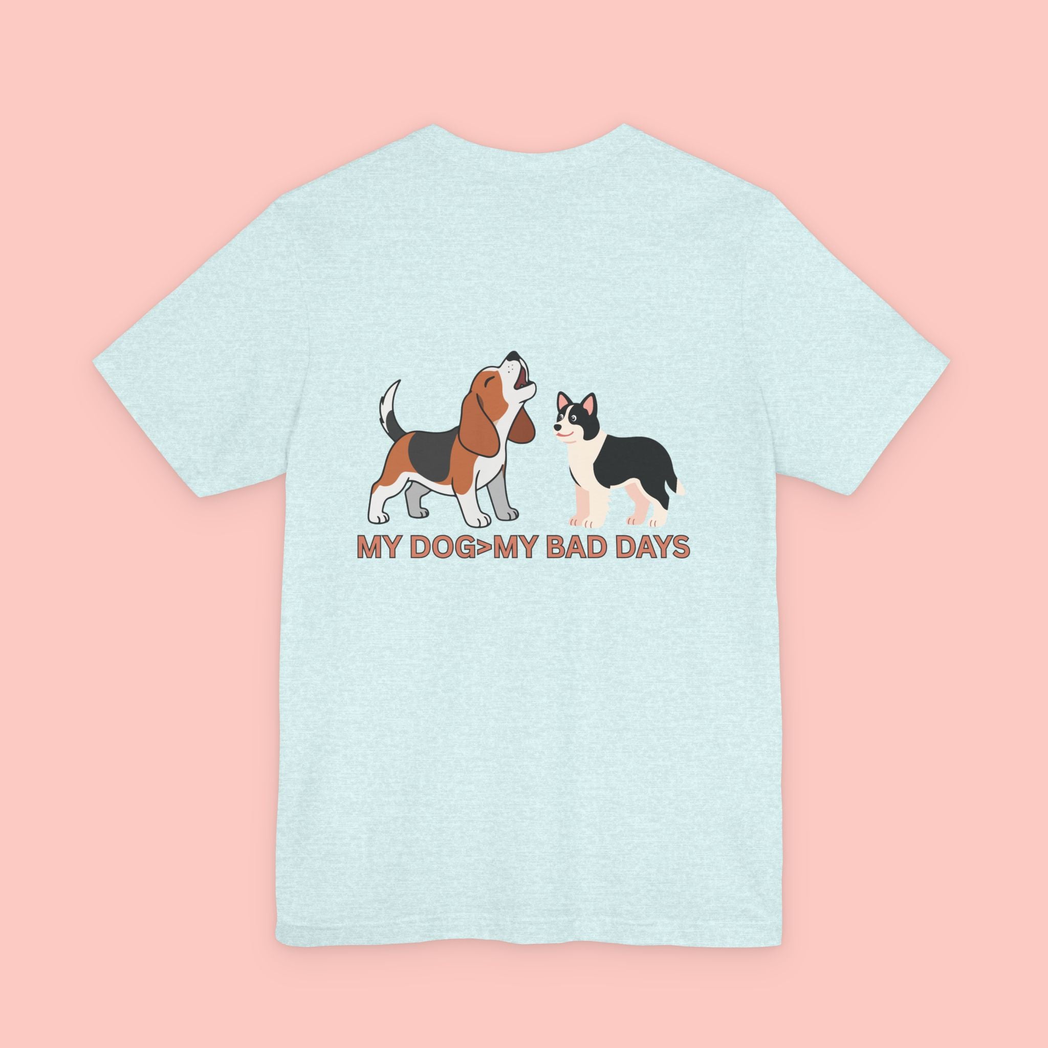 My Dog > My Bad Days T‑Shirt — Cute Dog & Cat Graphic Tee