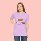 All I Need Is My Dog T‑Shirt — Cute Dachshund Graphic Tee