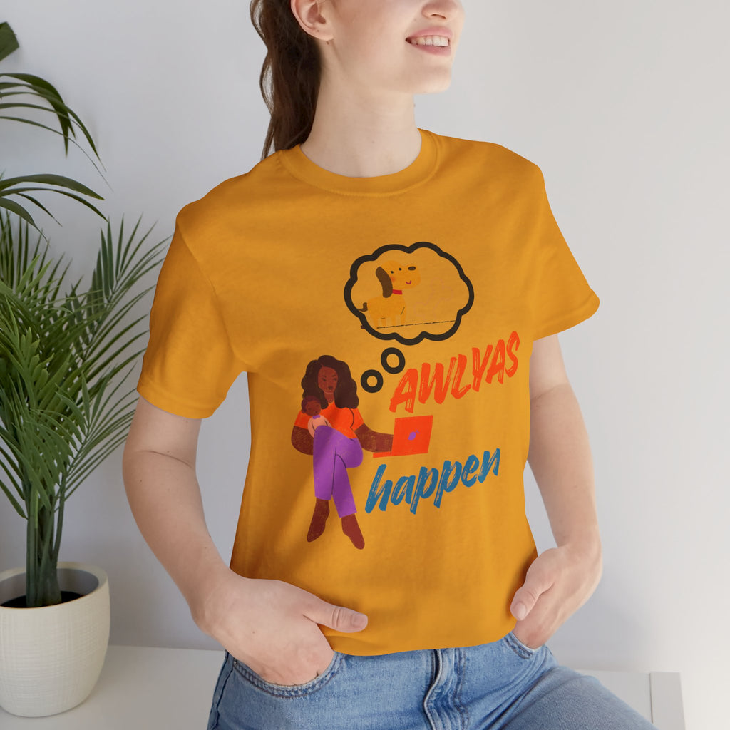 T‑Shirt — Always Happen Funny Dog Thought Bubble Graphic Tee