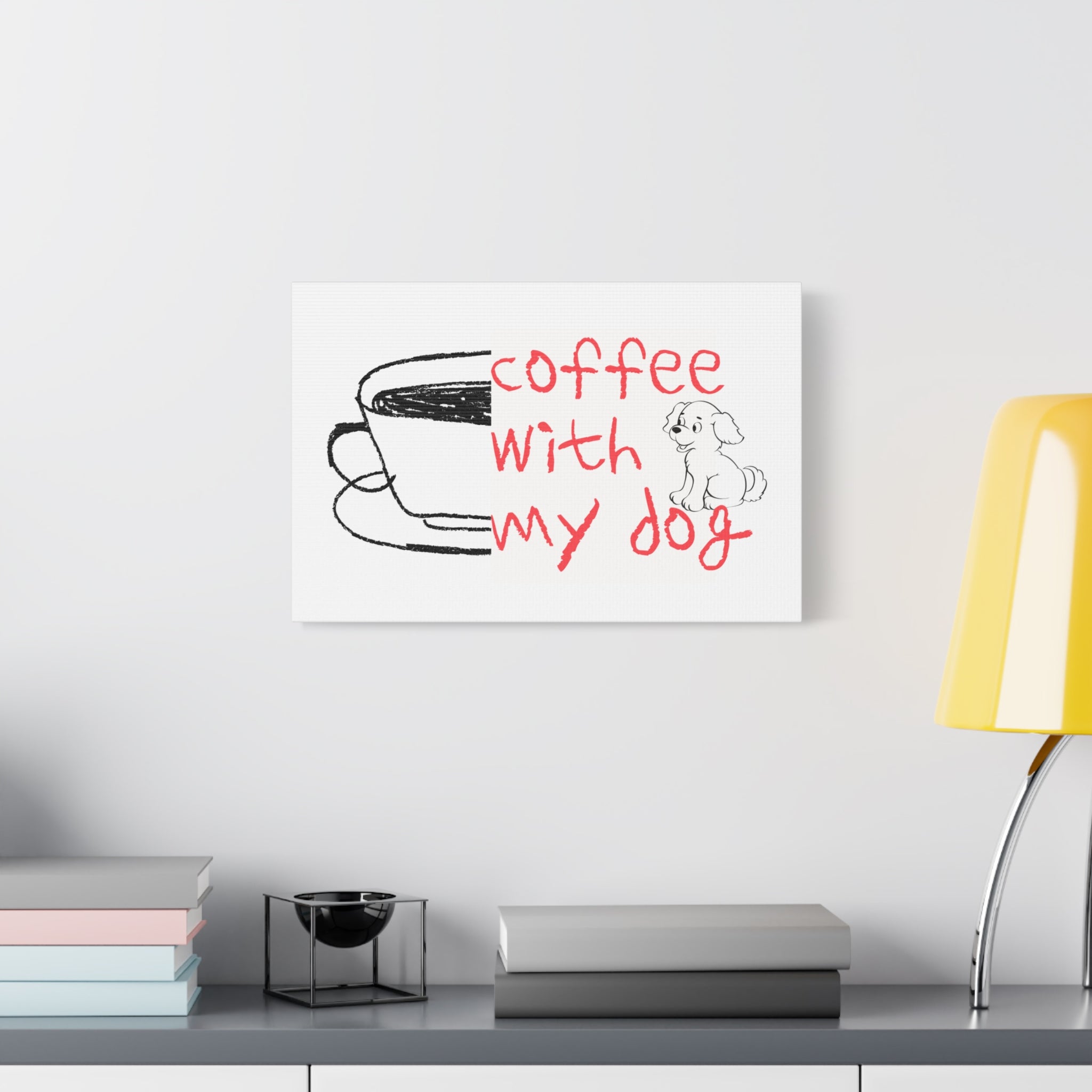 Canvas Wall Art - "Coffee With My Dog" Cute Coffee & Puppy Print
