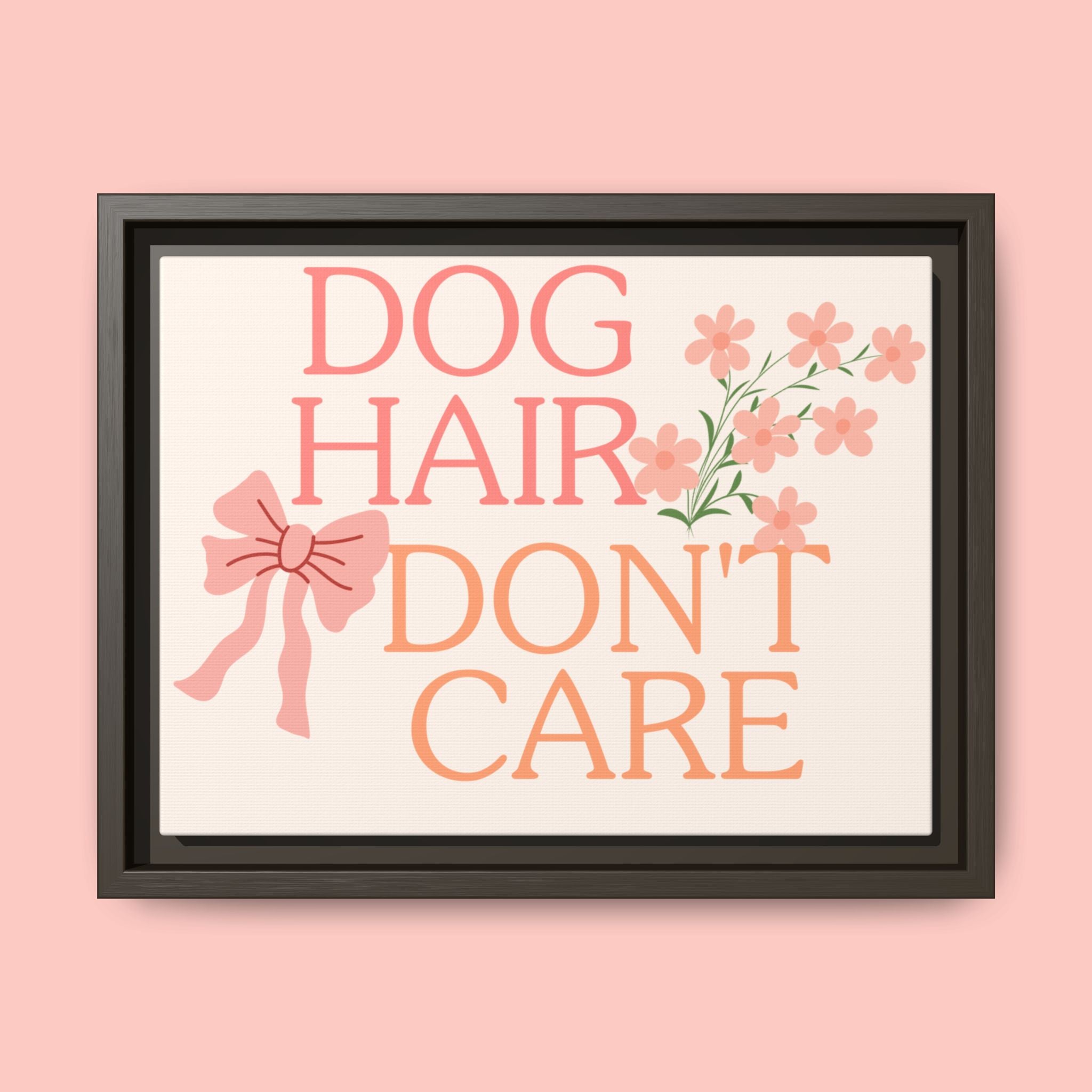 Dog Hair Don’t Care Framed Canvas Print