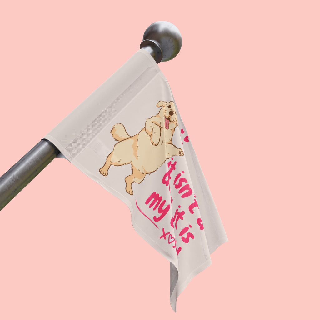 Flag - "It Isn't a Dog, It Is My Child" Decorative Pet Flag
