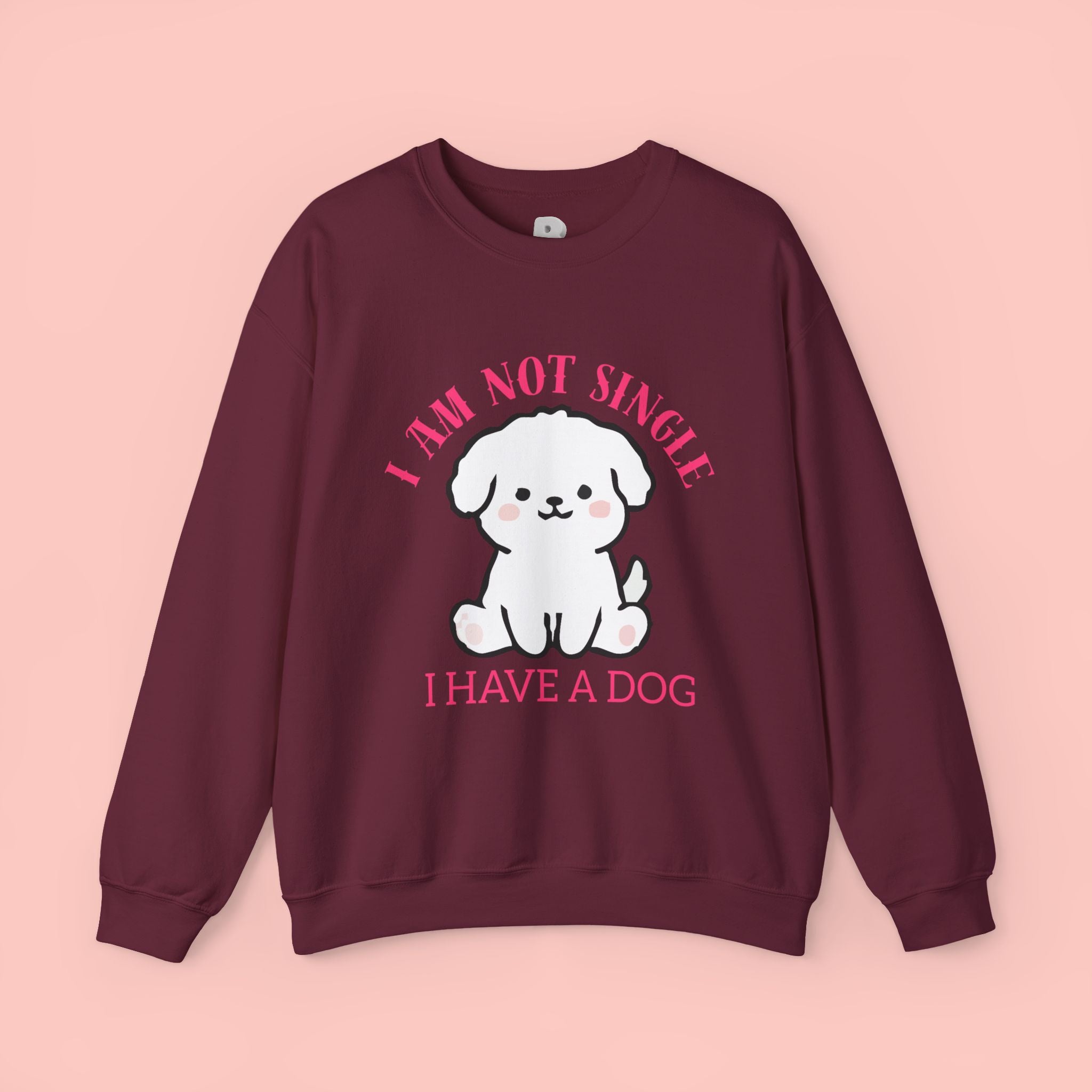 Dog Lover Crewneck Sweatshirt — “I Am Not Single I Have a Dog” Cute Puppy Pullover