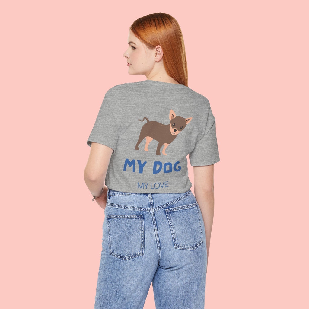 My Dog My Love T-Shirt — Cute Chihuahua Graphic Tee
