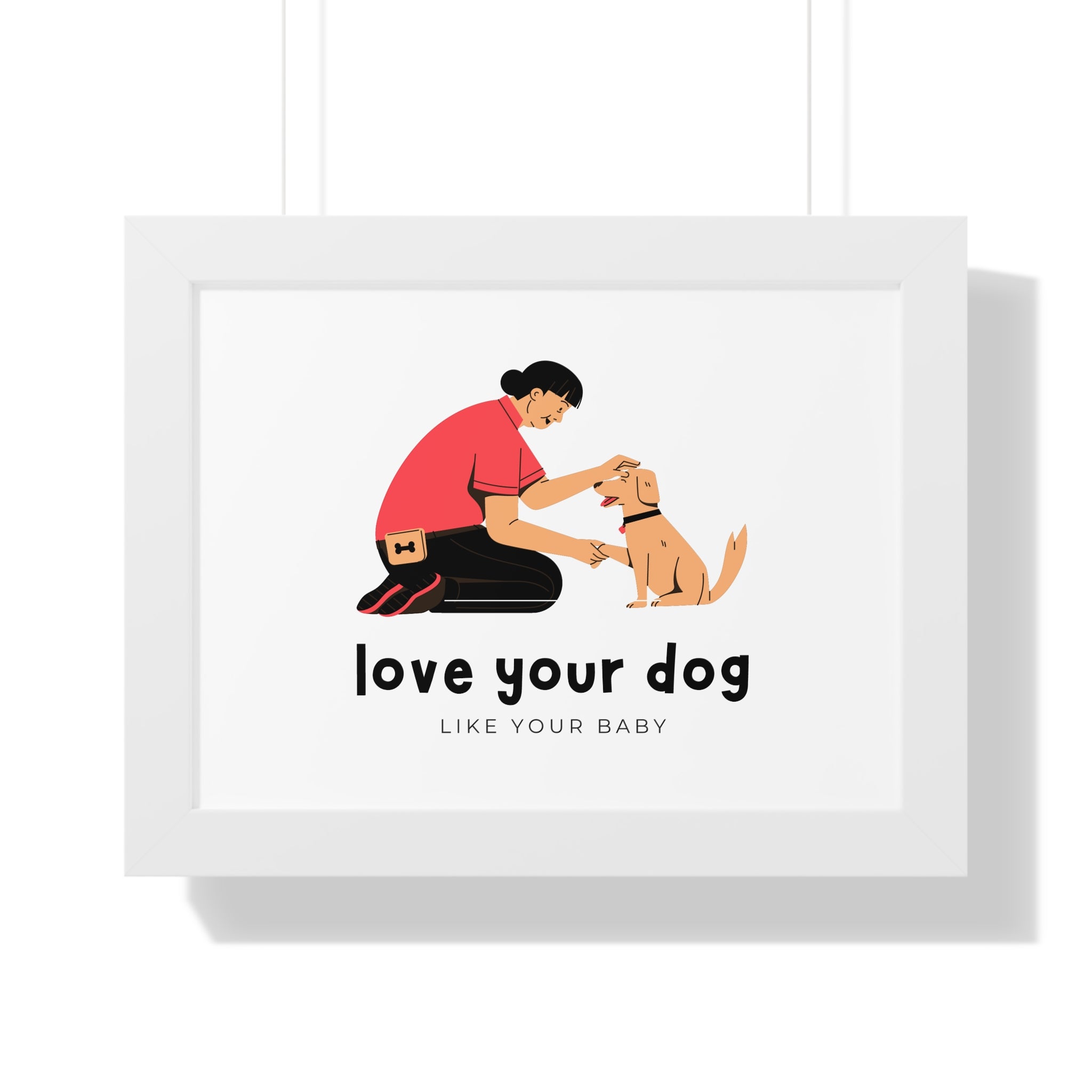 Framed Poster – "Love Your Dog Like Your Baby" Wall Art
