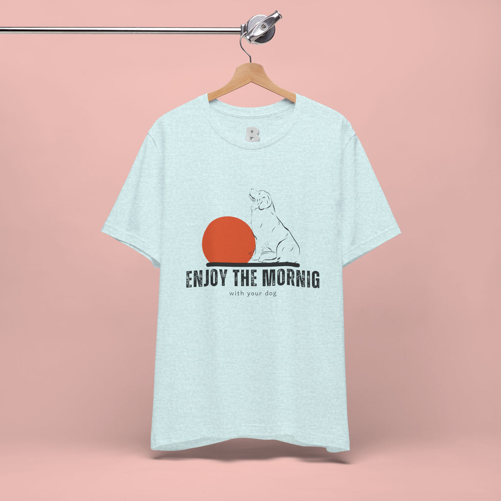 Enjoy the Morning Dog T-Shirt — Graphic Sunrise Pet Lover Tee