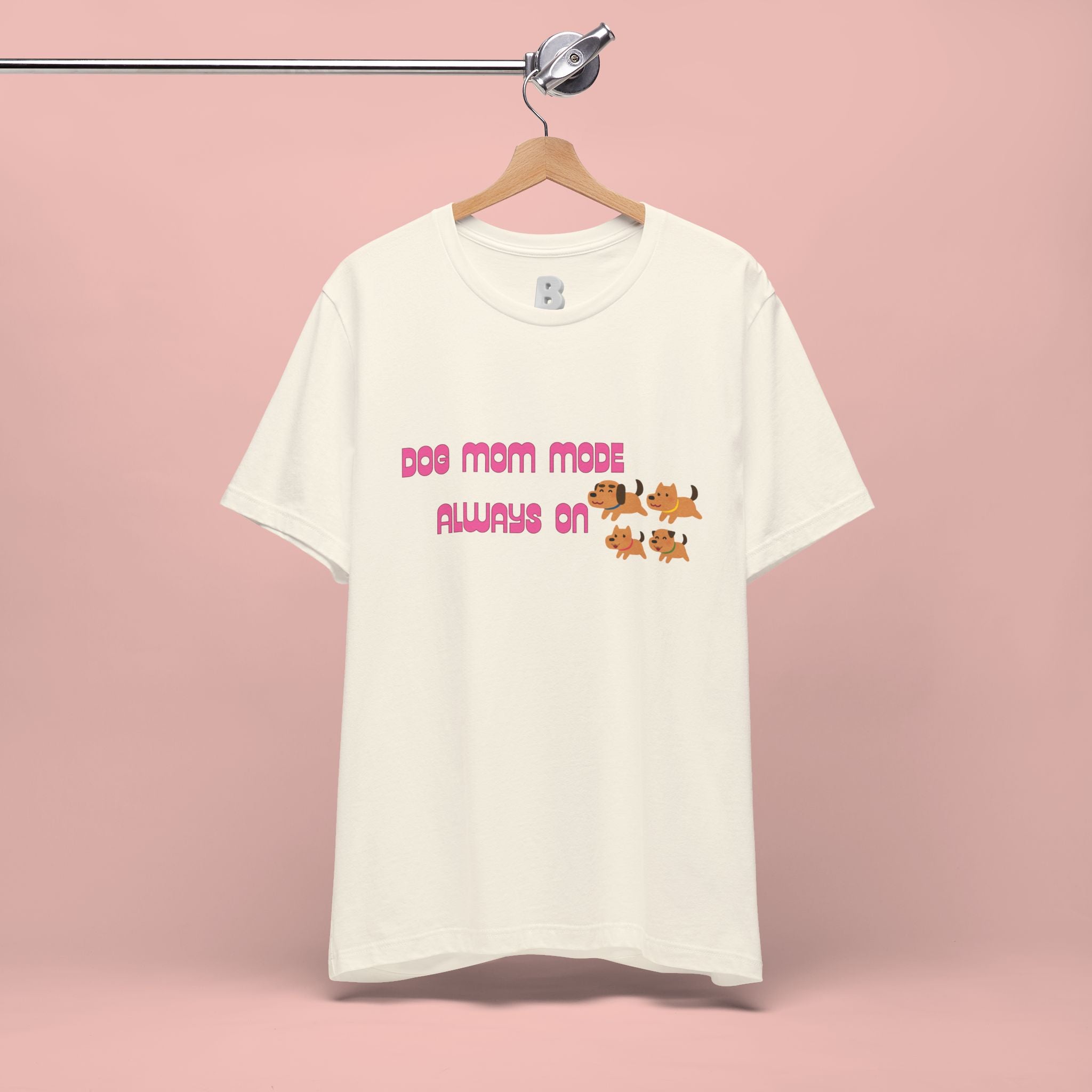 Dog Mom Mode Always On Tee