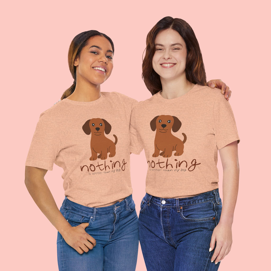Dachshund Puppy Tee — "Nothing Better Than My Dog" Cute Dog Lover T-Shirt