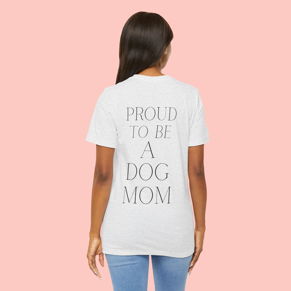 Proud to Be a Dog Mom T‑Shirt