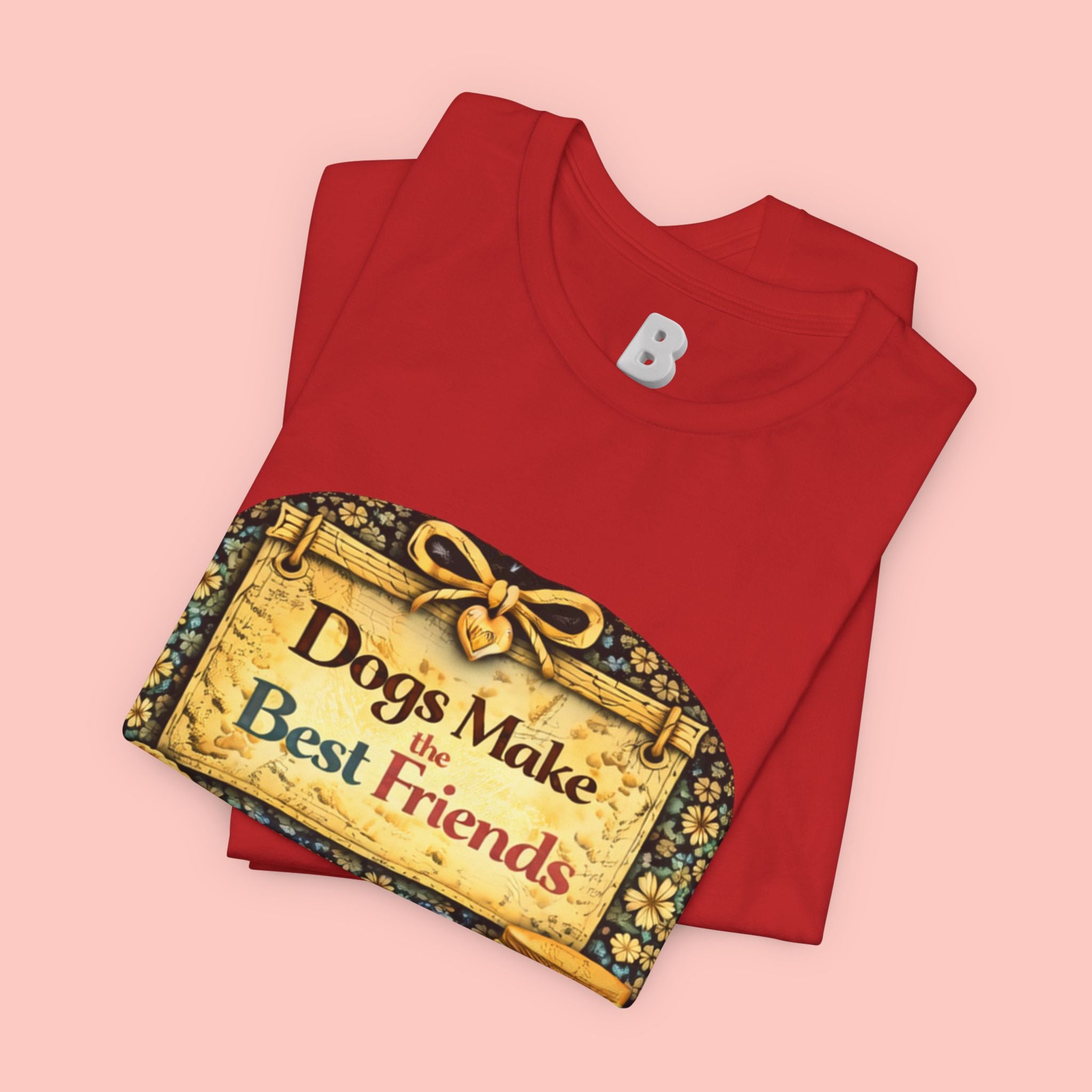 Dogs Make the Best Friends T-Shirt