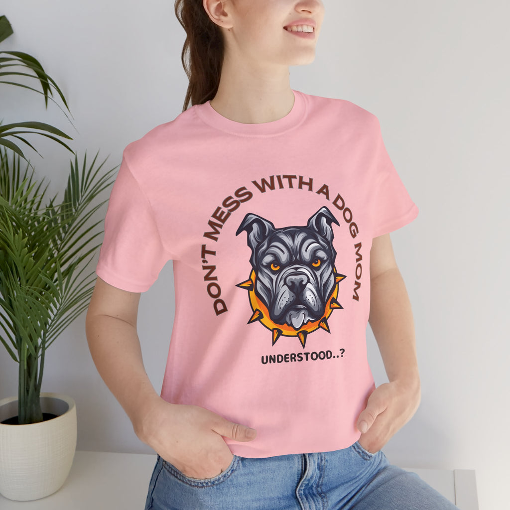 Dog Mom Tee — “Don't Mess With a Dog Mom” Graphic T‑Shirt