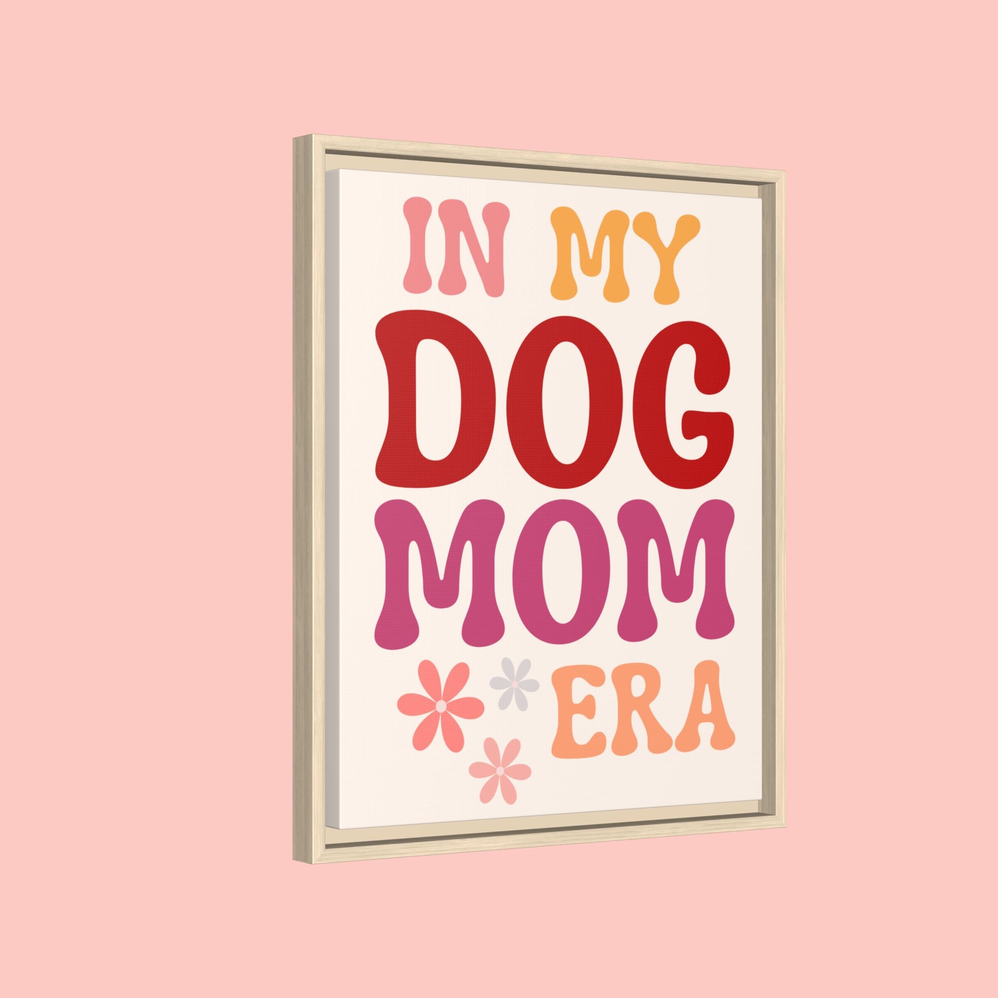 In My Dog Mom Era Framed Canvas Wall Art