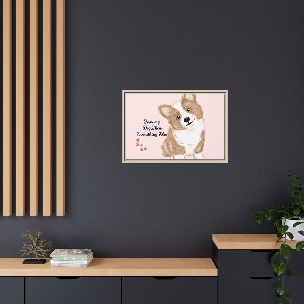 Framed Canvas Print — "First My Dog, Then Everything Else" Corgi Wall Art