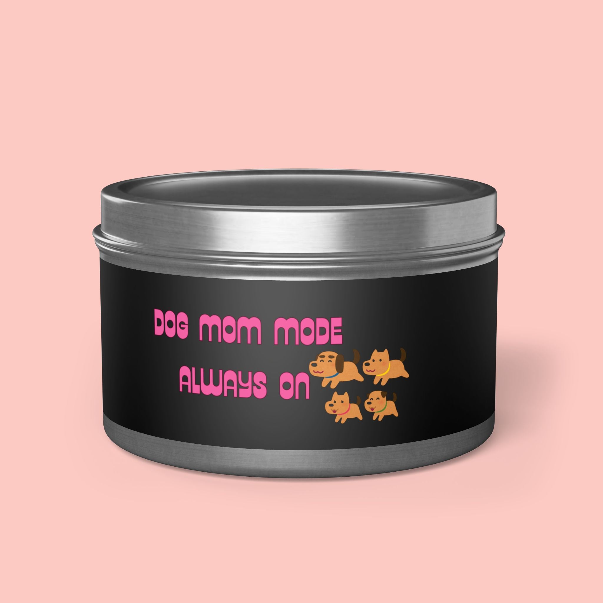 Dog Mom Mode Tin Candle — "Dog Mom Mode Always On" Scented Travel Candle