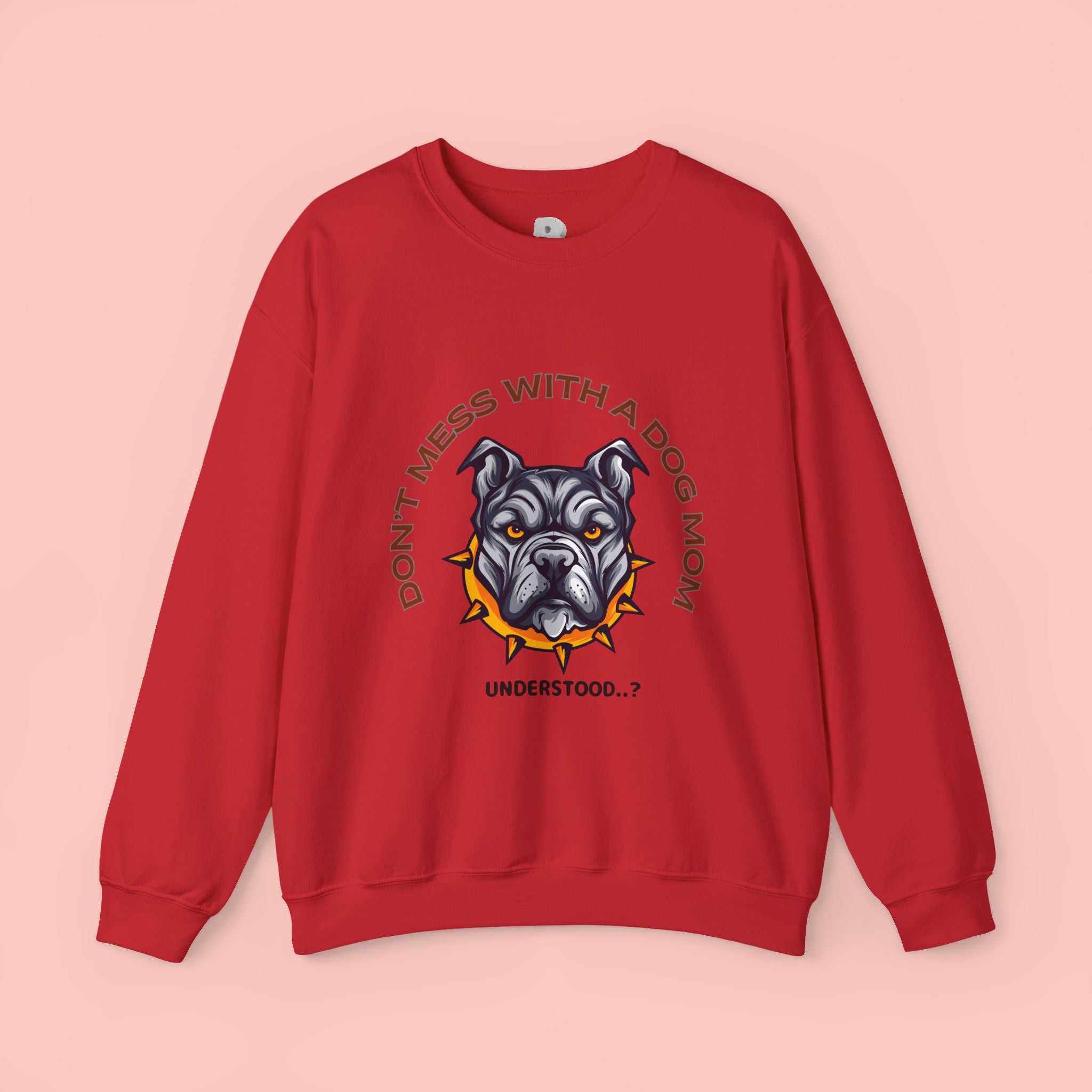 Don’t Mess With a Dog Mom Crewneck Sweatshirt – Tough Pitbull Design