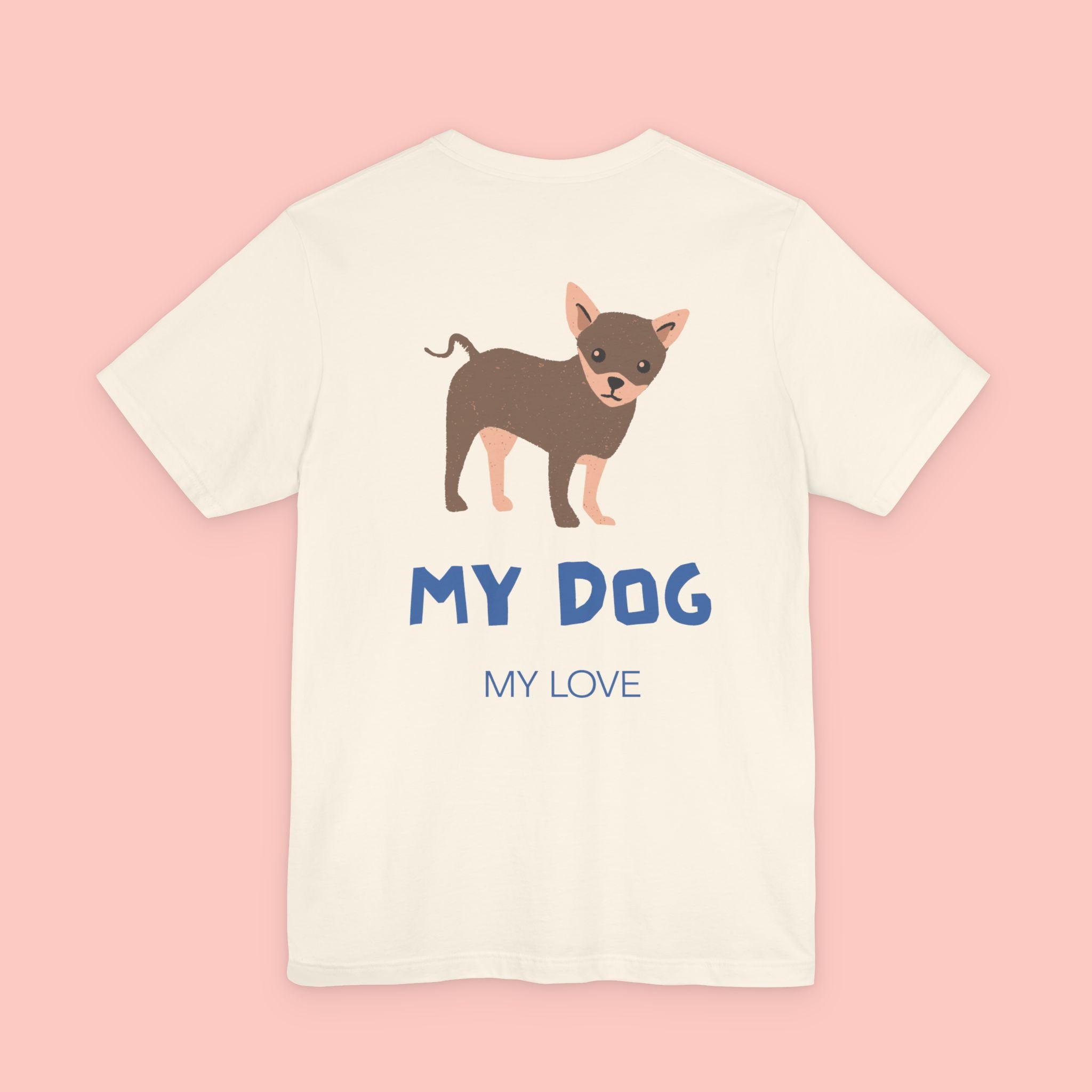 My Dog My Love T-Shirt — Cute Chihuahua Graphic Tee