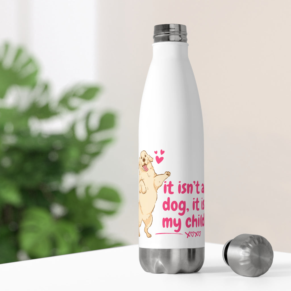 Insulated Bottle — "It Isn't a Dog, It Is My Child" Cute Labrador Travel Bottle