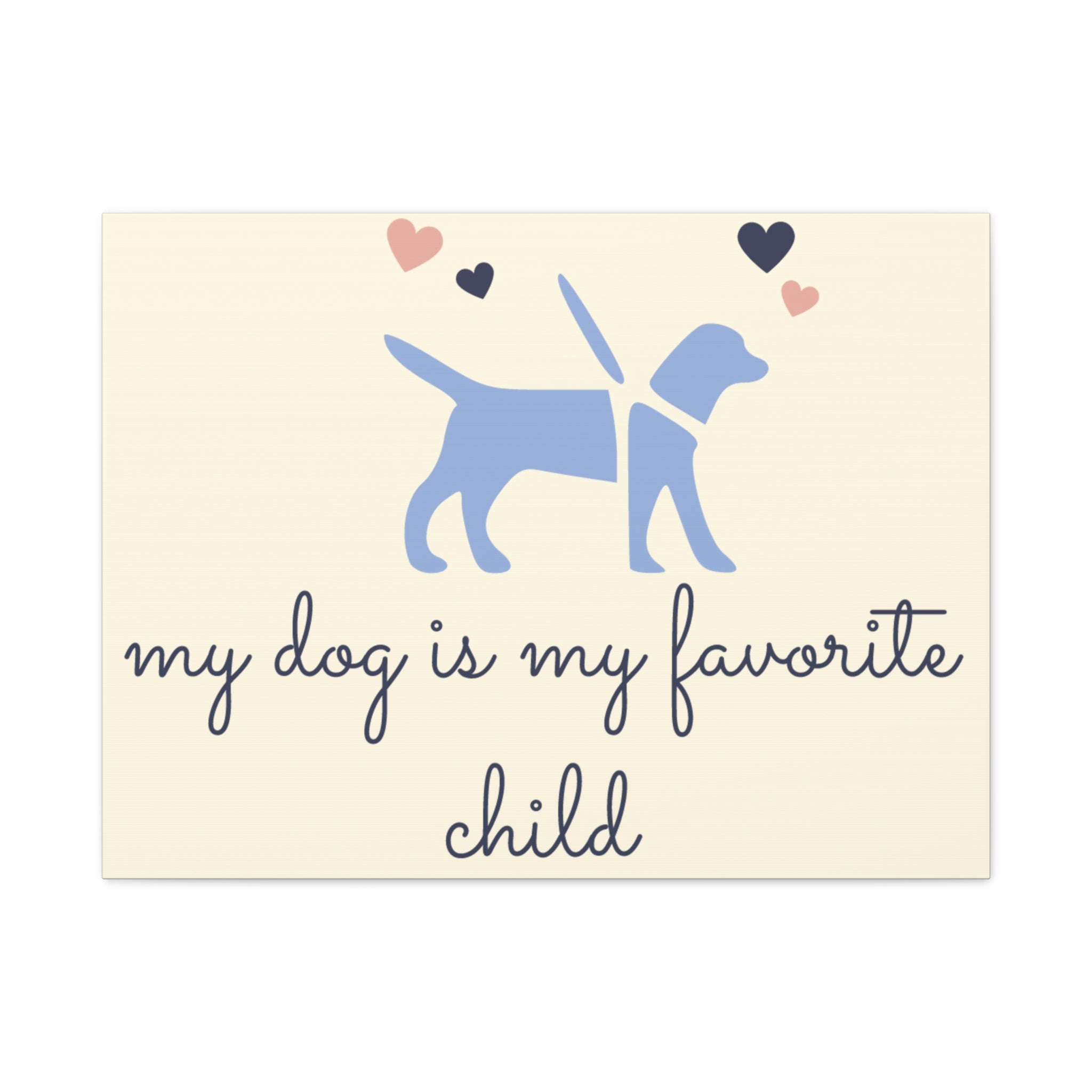 My Dog Is My Favorite Child Canvas Wall Art – Cute Dog Quote Home Decor