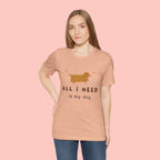 All I Need Is My Dog T‑Shirt — Cute Dachshund Graphic Tee