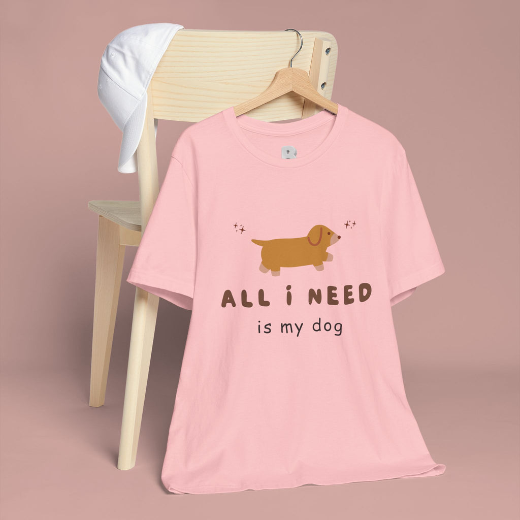 All I Need Is My Dog T‑Shirt — Cute Dachshund Graphic Tee