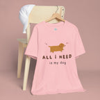 All I Need Is My Dog T‑Shirt — Cute Dachshund Graphic Tee