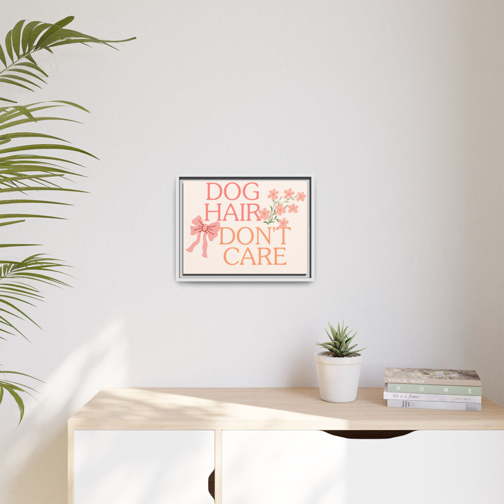 Dog Hair Don’t Care Framed Canvas Print