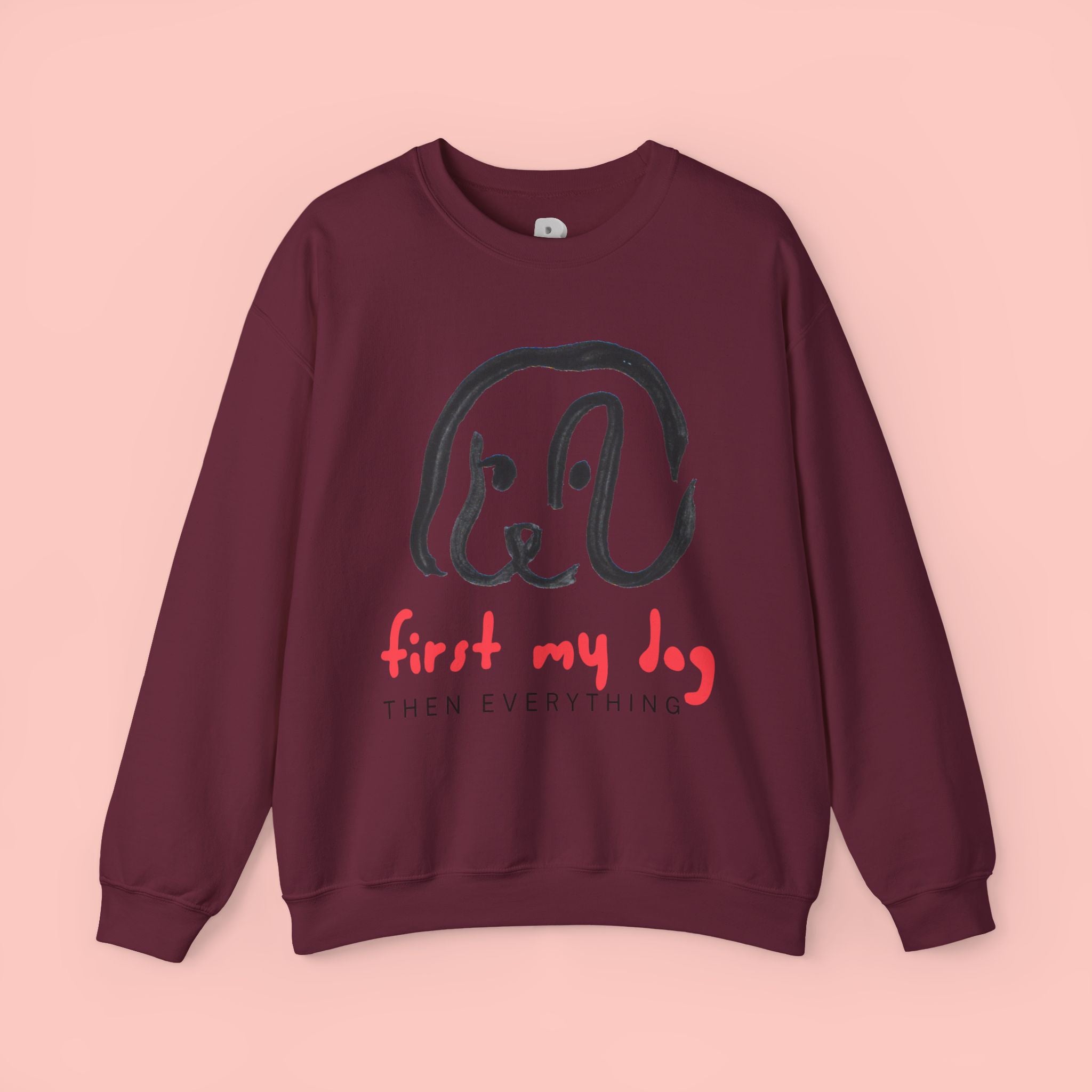Dog Mom Crewneck Sweatshirt — "First My Dog, Then Everything" Cute Sketch Pup Tee