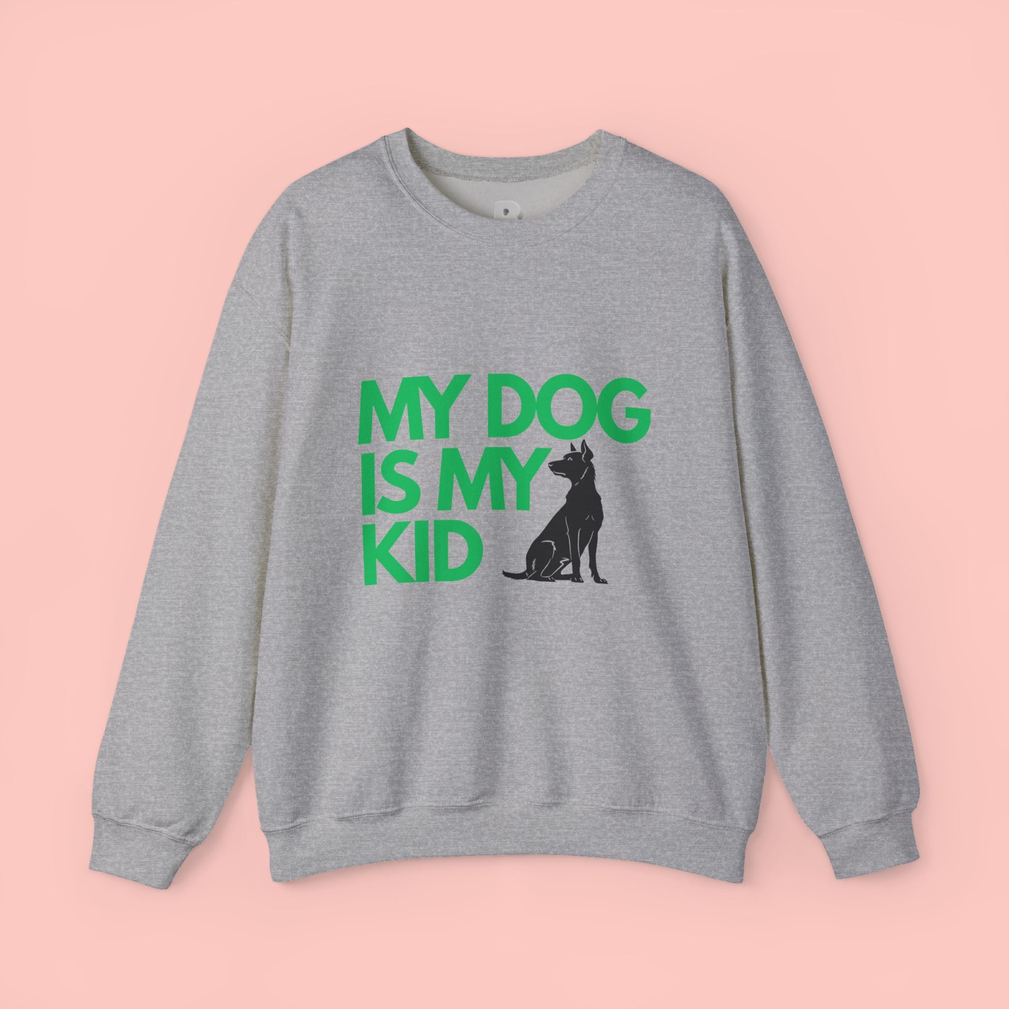 My Dog Is My Kid Sweatshirt — Funny Pet Parent Crewneck