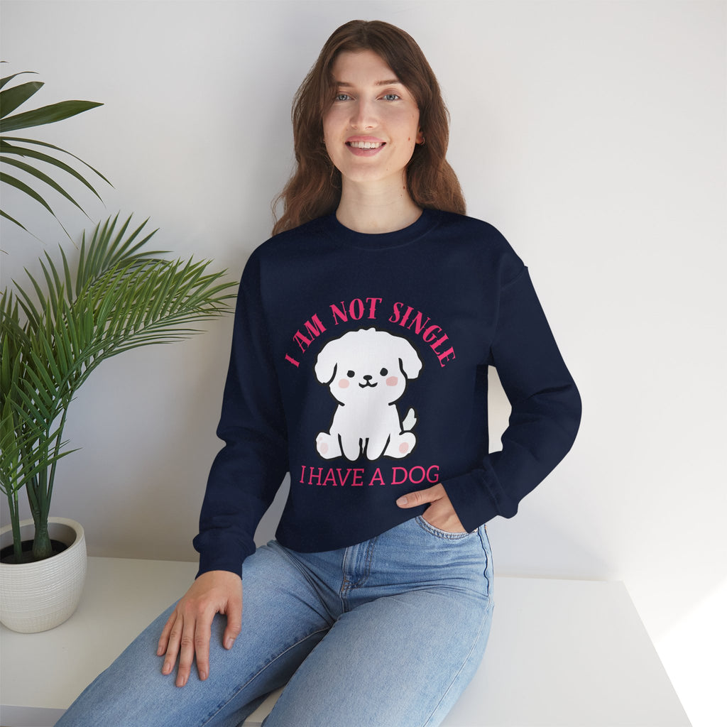 Dog Lover Crewneck Sweatshirt — “I Am Not Single I Have a Dog” Cute Puppy Pullover