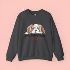 Dog Mom Sweatshirt - "I'm Counting On My Dog" Cute Cavalier King Charles Crewneck