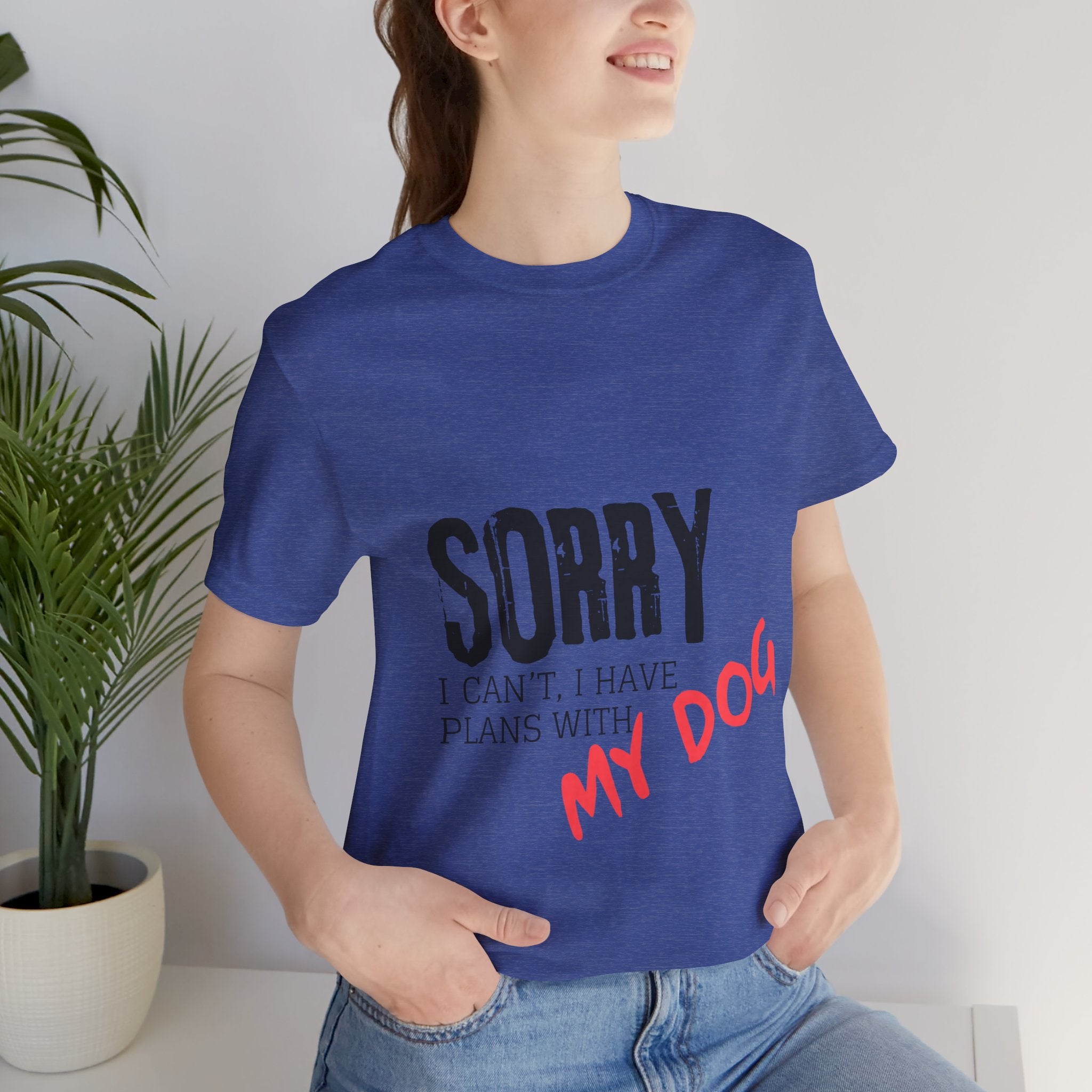 Dog Lover T-Shirt — "Sorry I Can't, I Have Plans With My Dog" Graphic Tee
