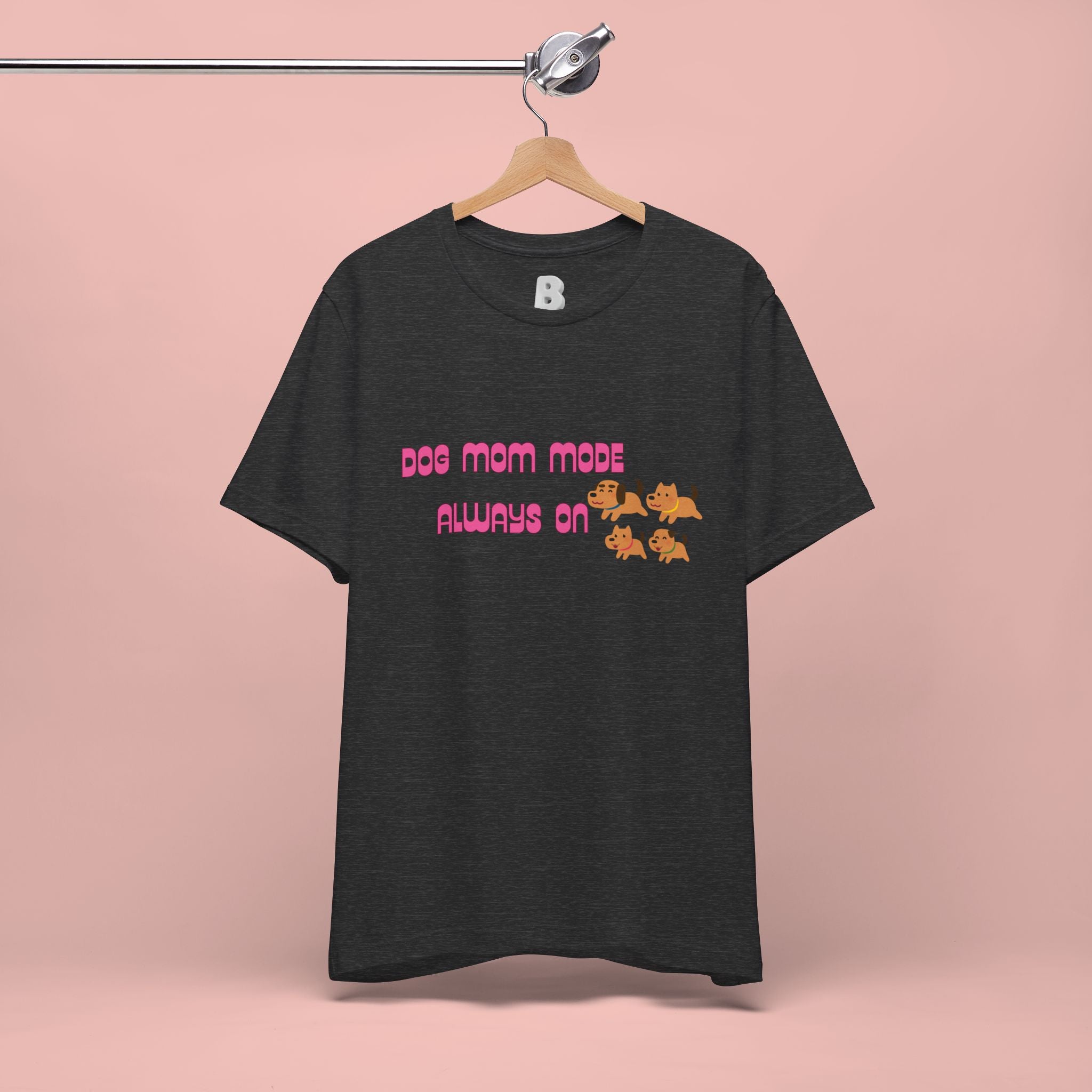 Dog Mom Mode Always On Tee