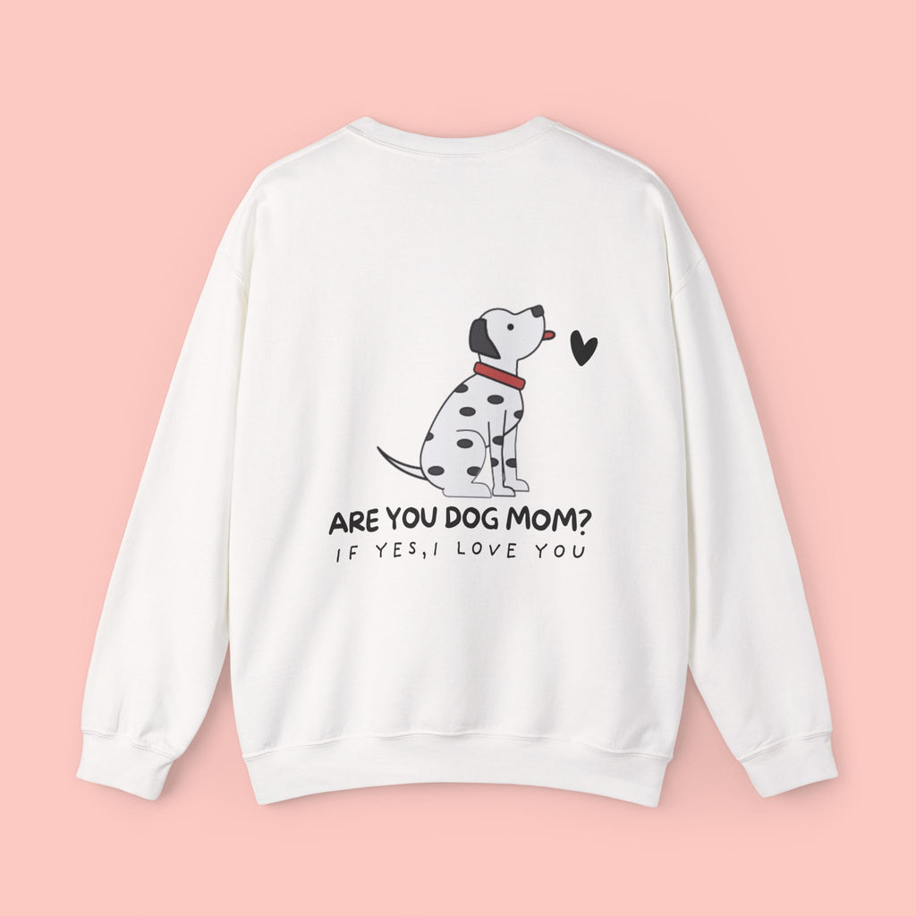 Dog Mom Sweatshirt - "Are You Dog Mom? If Yes, I Love You" Cute Dalmatian Crewneck