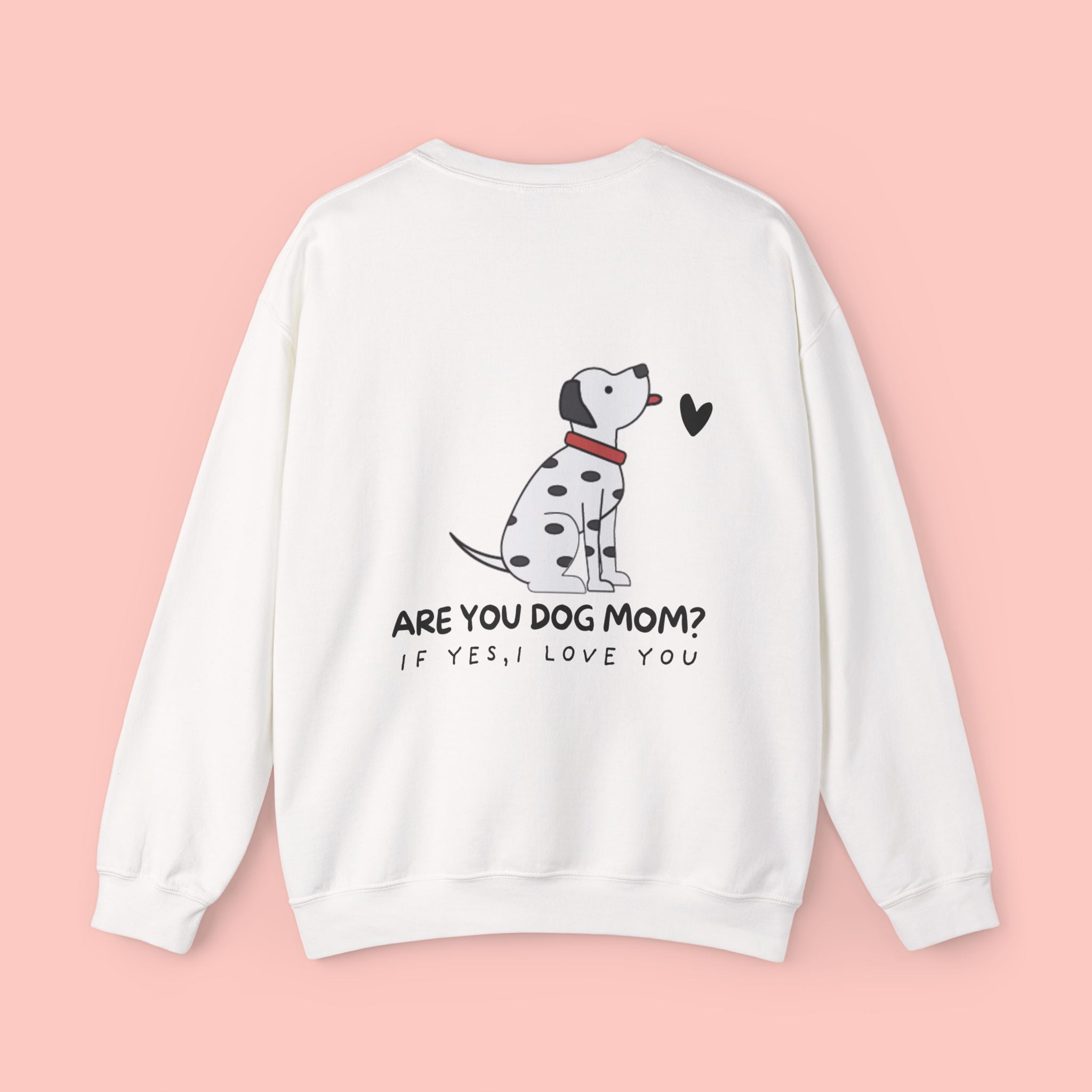 Dog Mom Sweatshirt - "Are You Dog Mom? If Yes, I Love You" Cute Dalmatian Crewneck