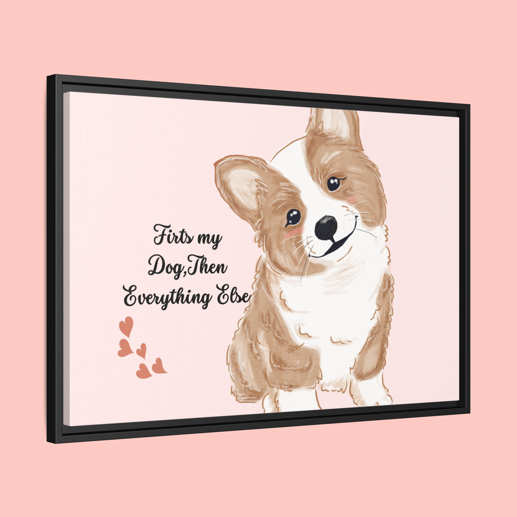 Framed Canvas Print — "First My Dog, Then Everything Else" Corgi Wall Art
