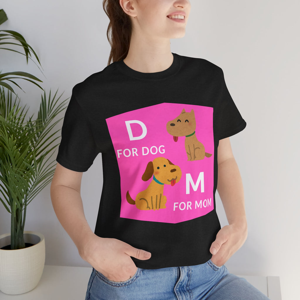Dog Mom T-Shirt — Cute Pink "D for Dog, M for Mom" Graphic Tee