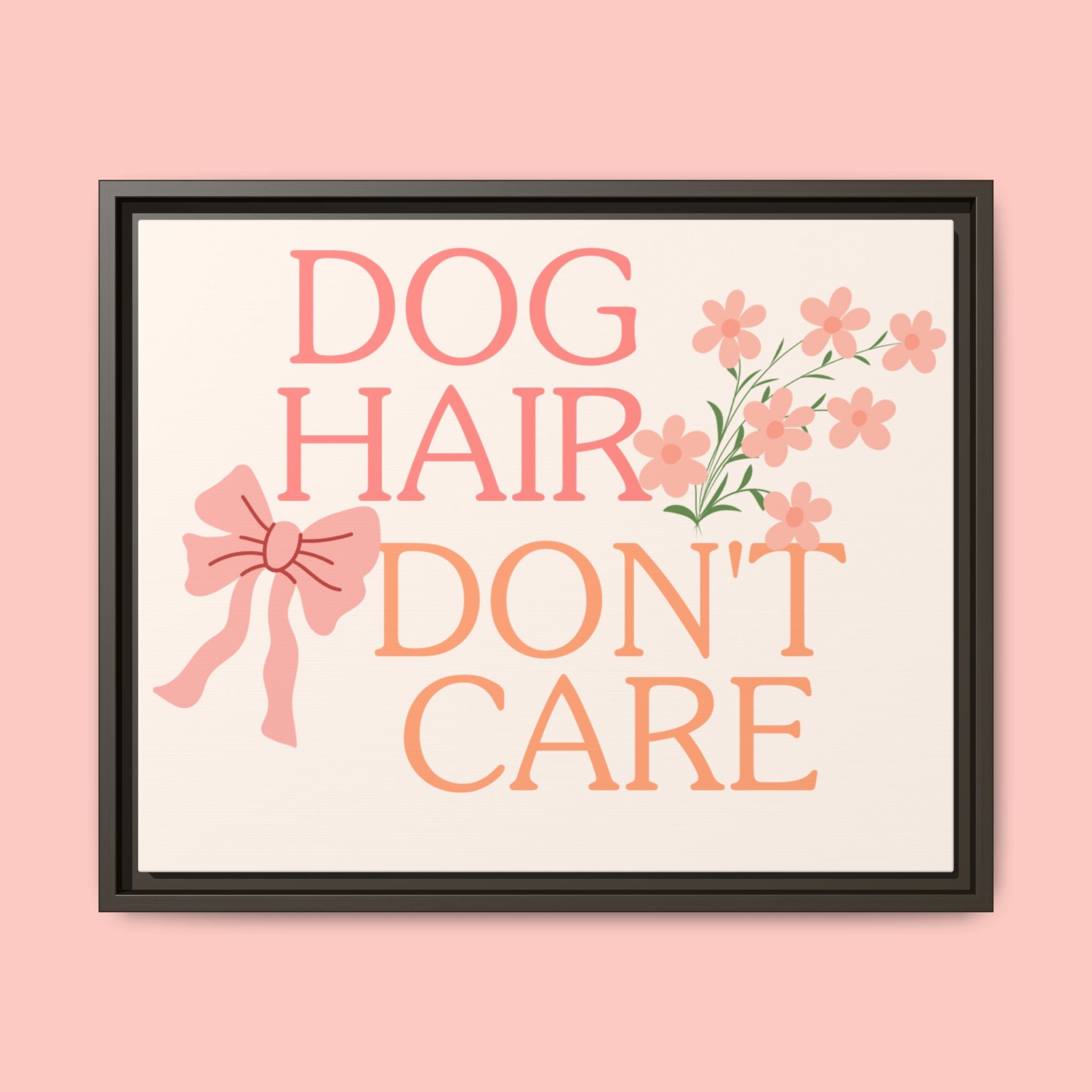 Dog Hair Don’t Care Framed Canvas Print