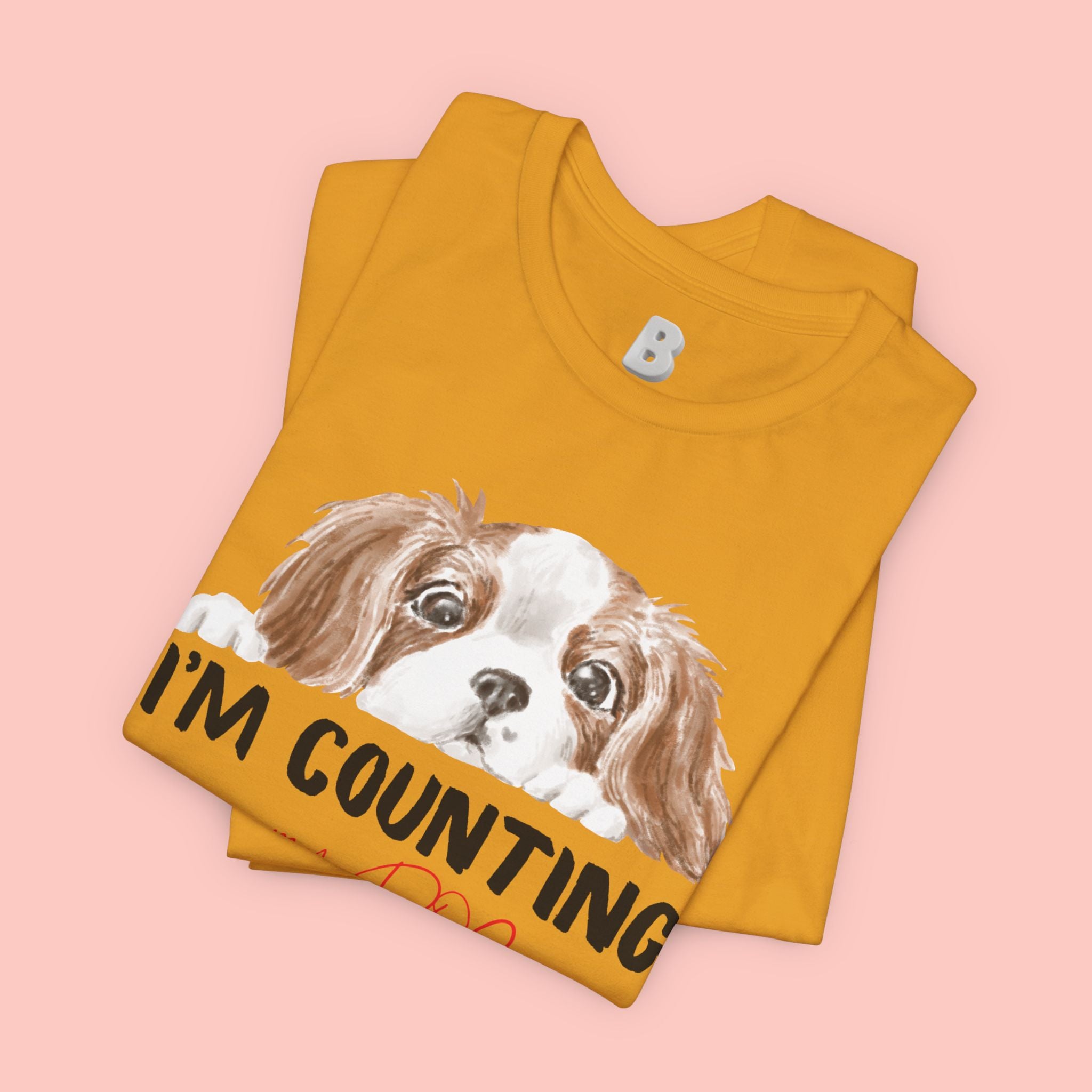 I'm Counting on My Dog T-Shirt — Cute Cavalier Dog Graphic Tee for Dog Lovers