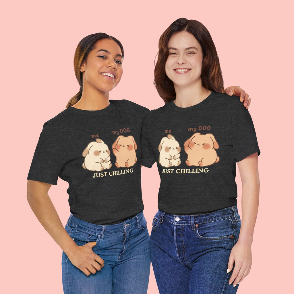 Just Chilling Dog T-Shirt — Cute Me & My Dog Matching Tee