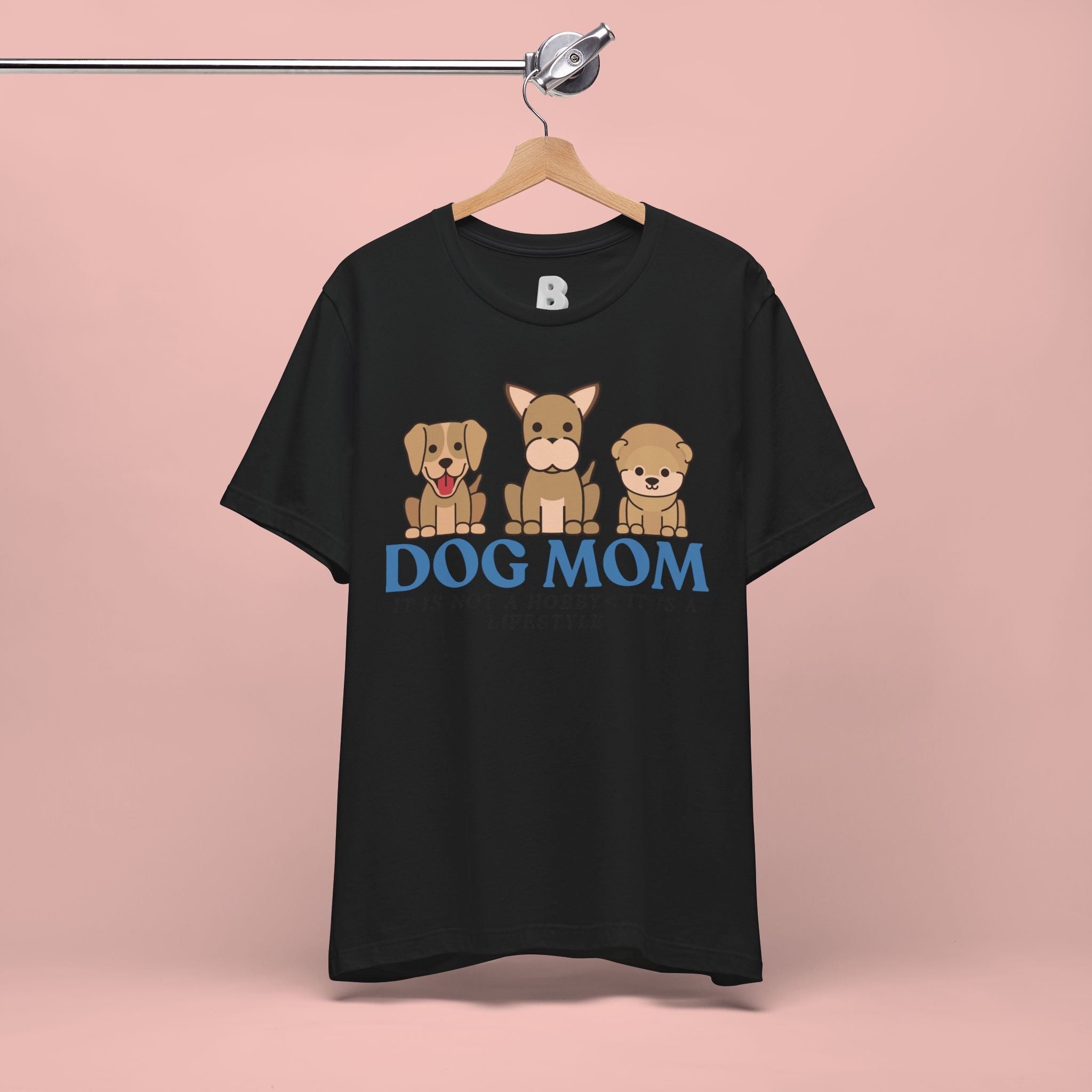 Dog Mom Tee — "Dog Mom: It Is Not A Hobby, It Is A Lifestyle" Cute Puppy Graphic T‑Shirt